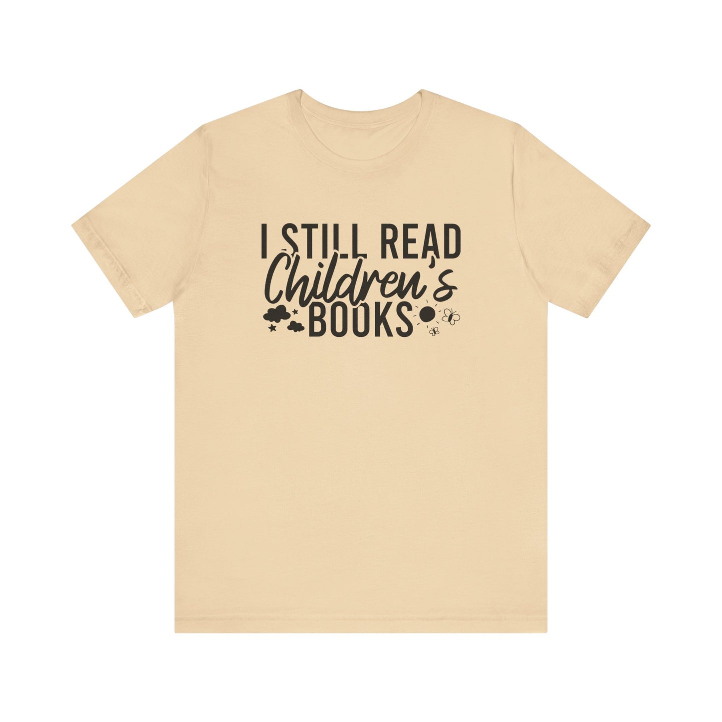 I Still Read Children's Books T-Shirt