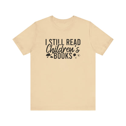 I Still Read Children's Books T-Shirt