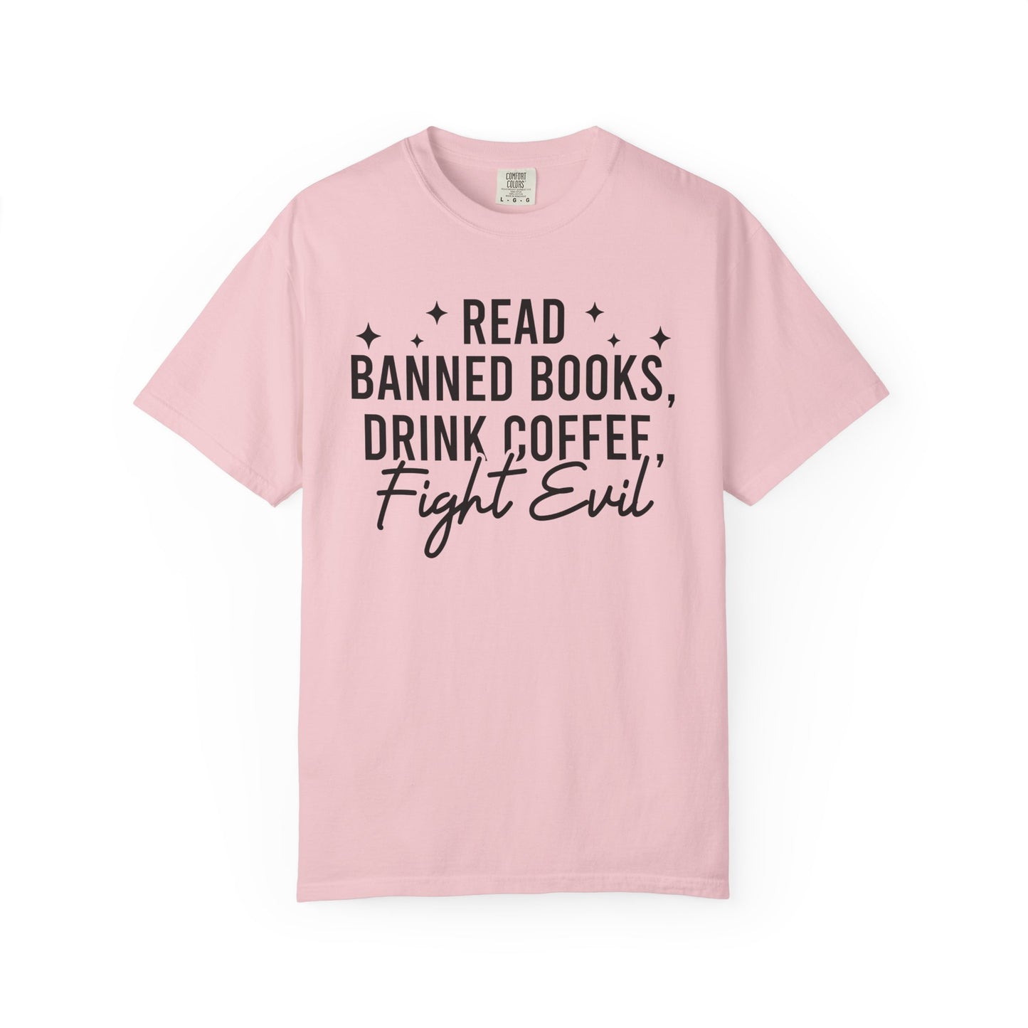 Read Banned Books Drink Coffee Fight Evil Comfort Colors® Shirt