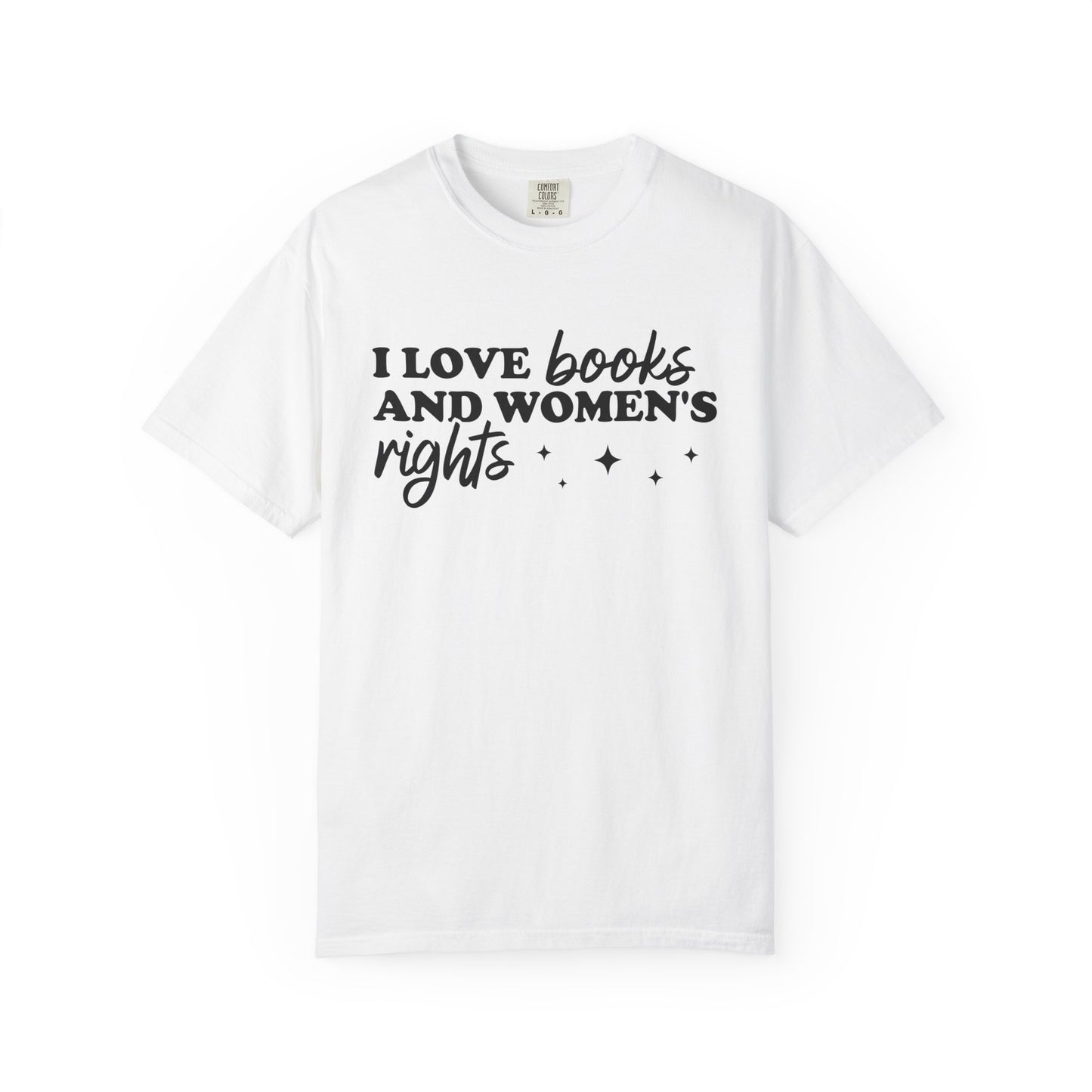 I Love Books And Women’s Rights Comfort Colors® Shirt