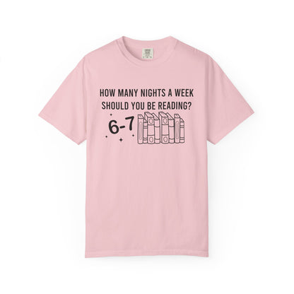 How Many Nights A Week Should You Be Reading 6-7 Comfort Colors® Shirt