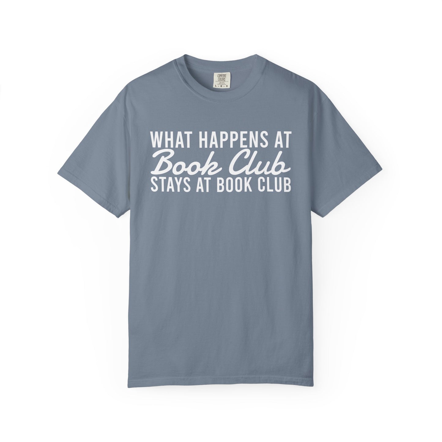 What Happens At Book Club Stays At Book Club Comfort Colors® Shirt