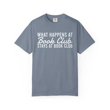 What Happens At Book Club Stays At Book Club Comfort Colors® Shirt
