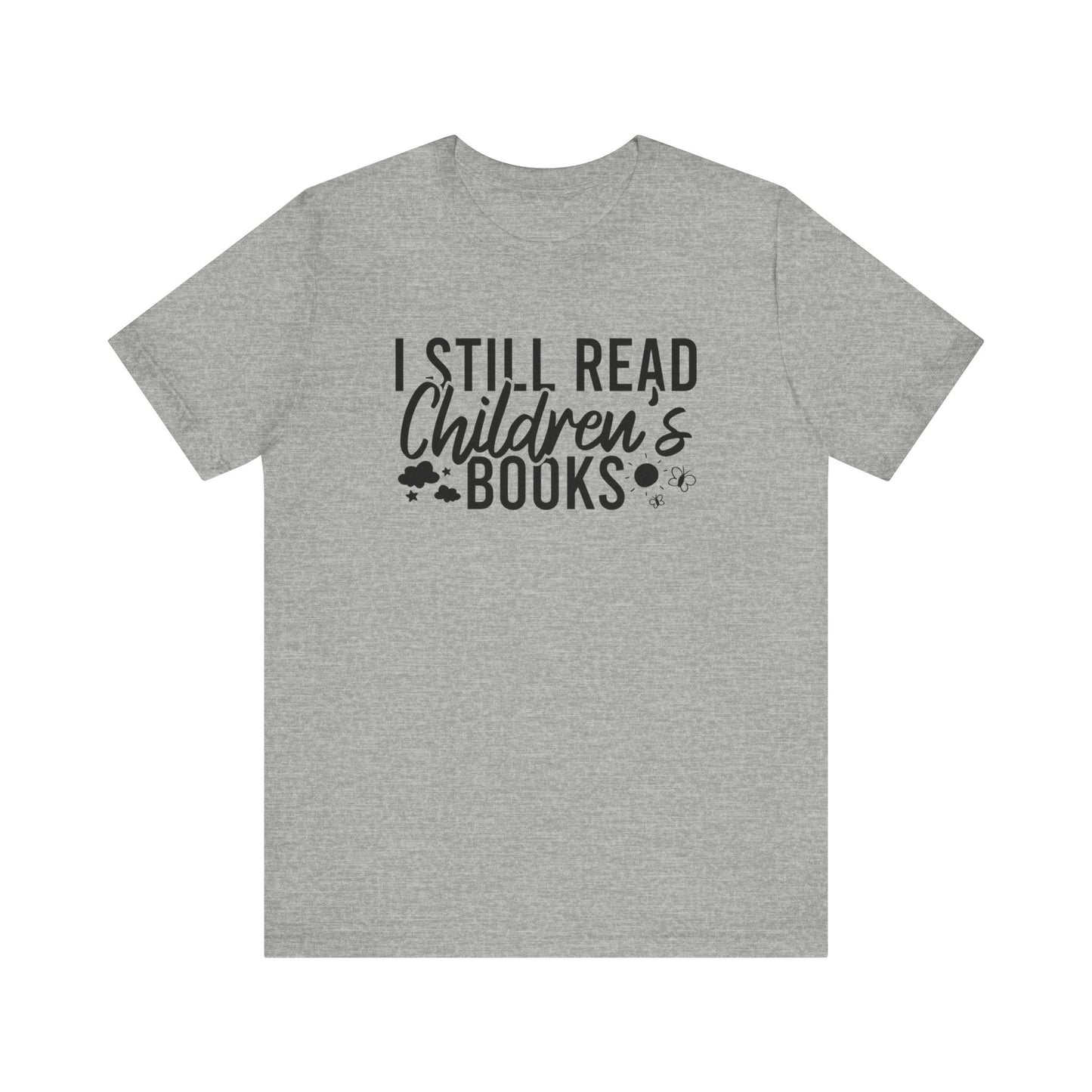 I Still Read Children's Books T-Shirt