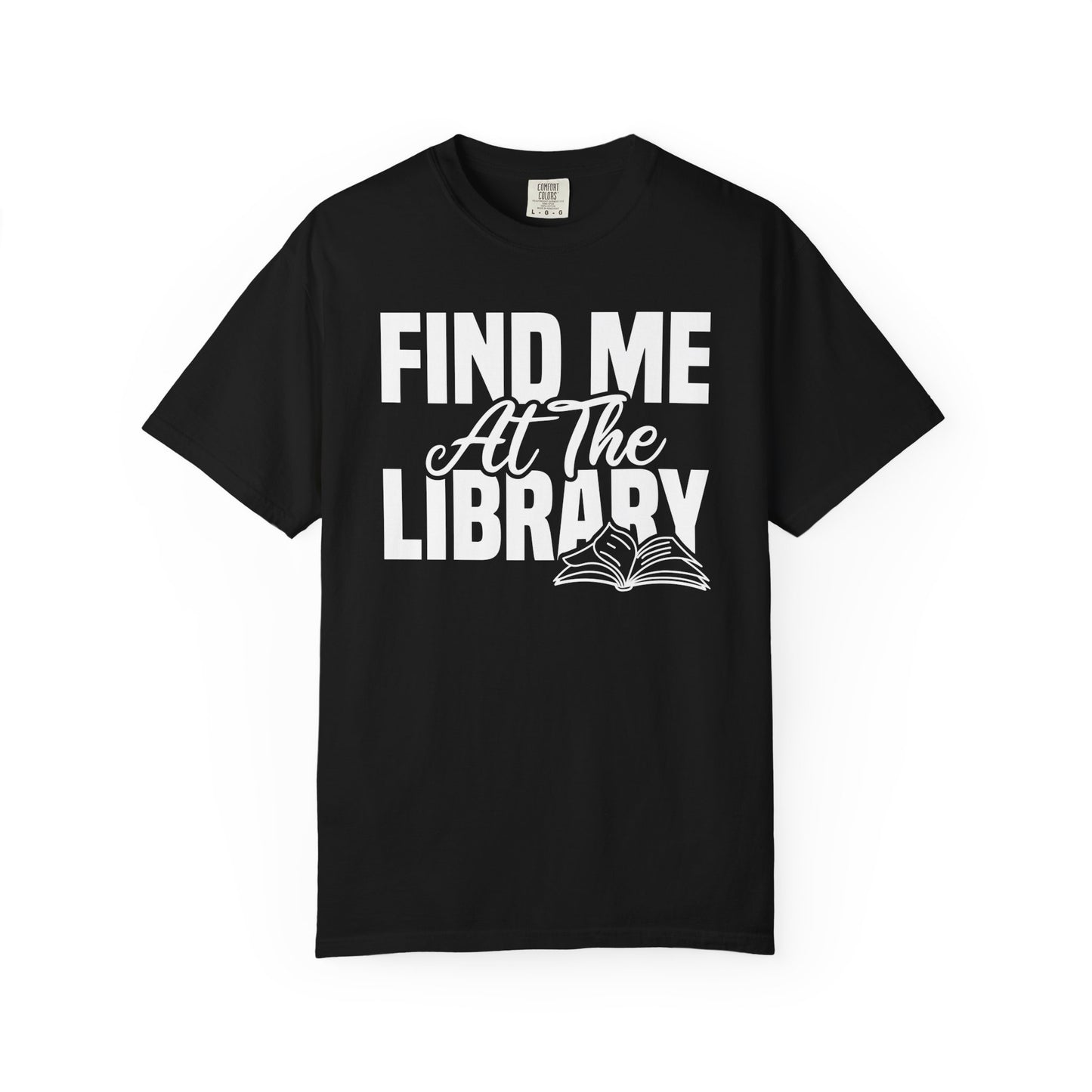 Find Me At The Library Comfort Colors® Shirt