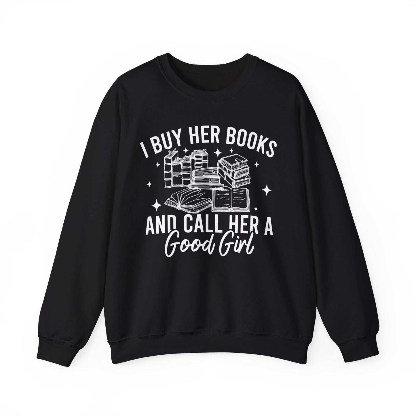 I Buy Her Books And Call Her A Good Girl Sweatshirt