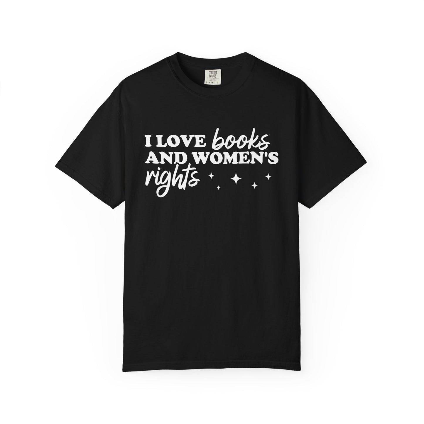 I Love Books And Women’s Rights Comfort Colors® Shirt