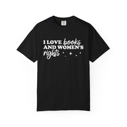 I Love Books And Women’s Rights Comfort Colors® Shirt