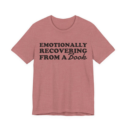 Emotionally Recovering From A Book T-Shirt