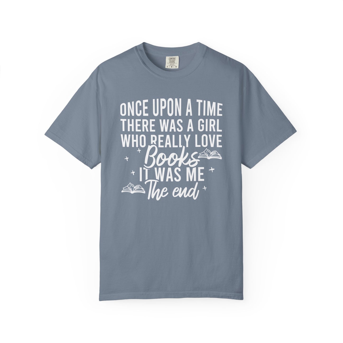 Once Upon A Time There Was A Girl Comfort Colors® Shirt