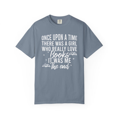 Once Upon A Time There Was A Girl Comfort Colors® Shirt