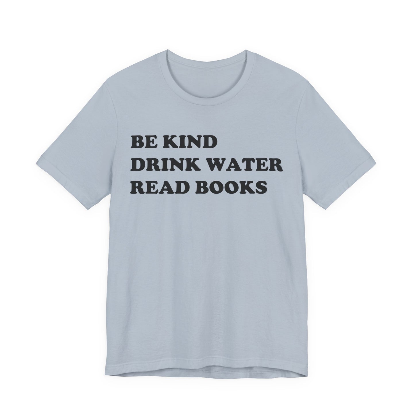 Be Kind Drink Water Read Books T-Shirt