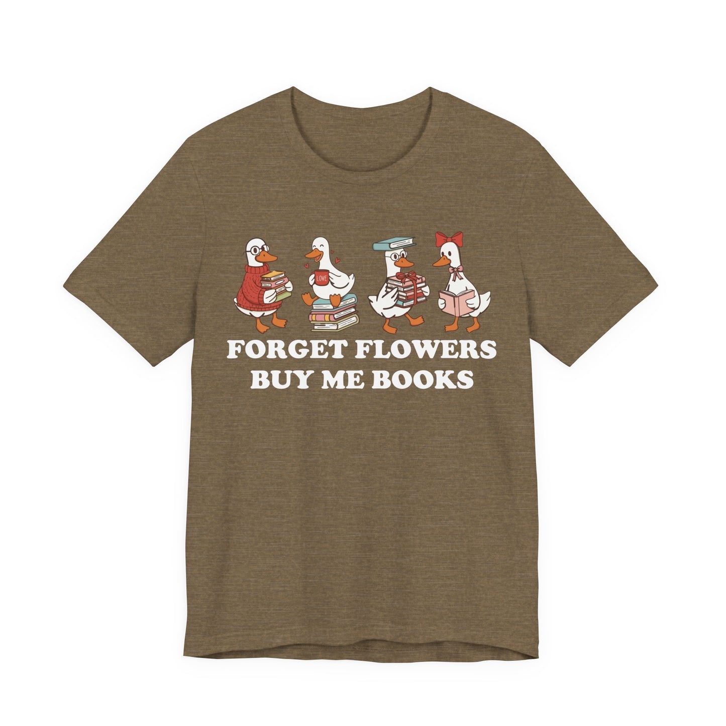 Forget Flowers Buy Me Books T-Shirt
