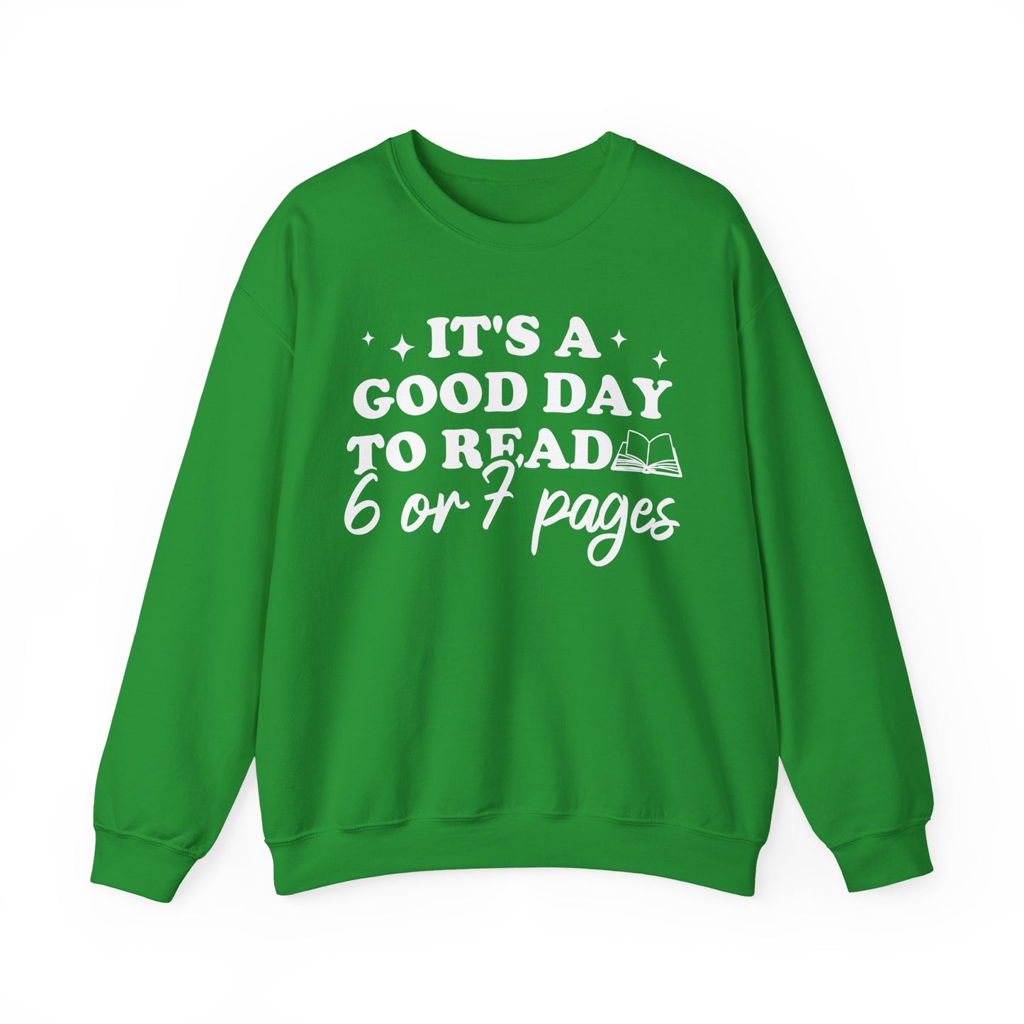 It's A Good Day To Read 6 Or 7 Pages Sweatshirt