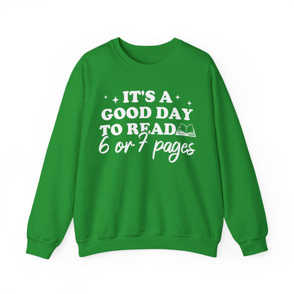 It's A Good Day To Read 6 Or 7 Pages Sweatshirt