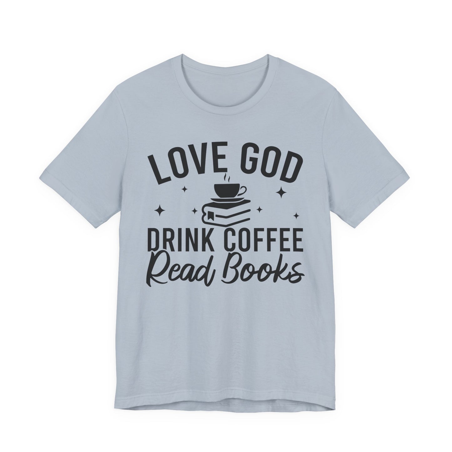 Love God Drink Coffee Read Books T-Shirt