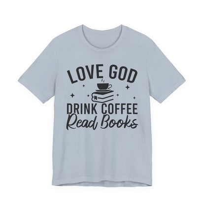Love God Drink Coffee Read Books T-Shirt