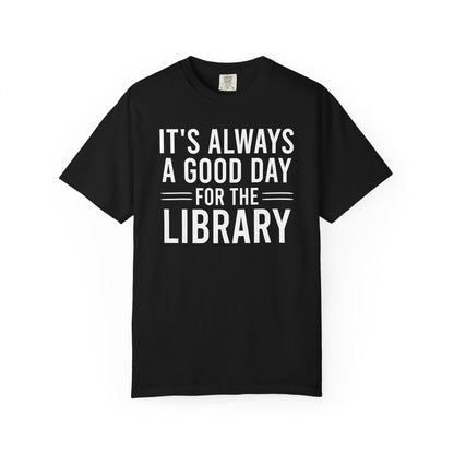 It's Always A Good Day For The Library Comfort Colors® Shirt