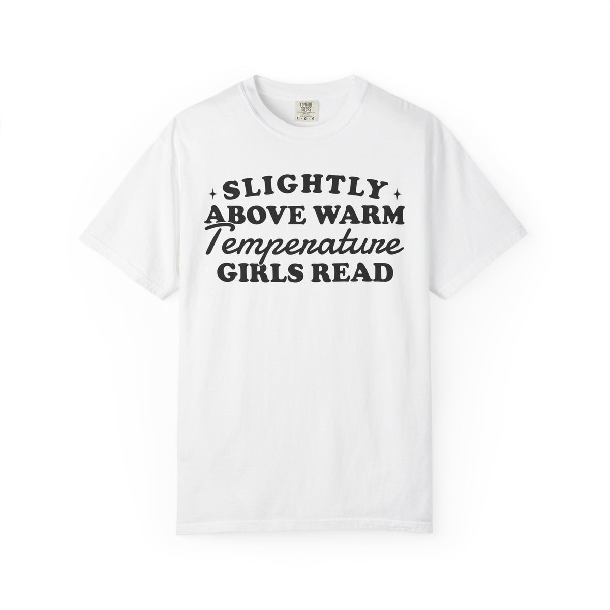 Slightly Above Warm Temperature Girls Read Comfort Colors® Shirt