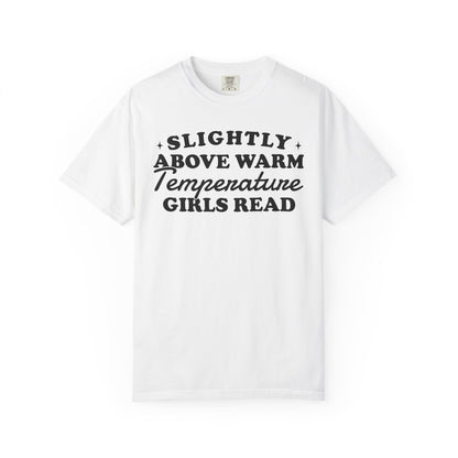 Slightly Above Warm Temperature Girls Read Comfort Colors® Shirt