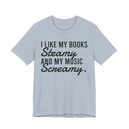 I Like My Books Steamy And My Music Screamy T-Shirt
