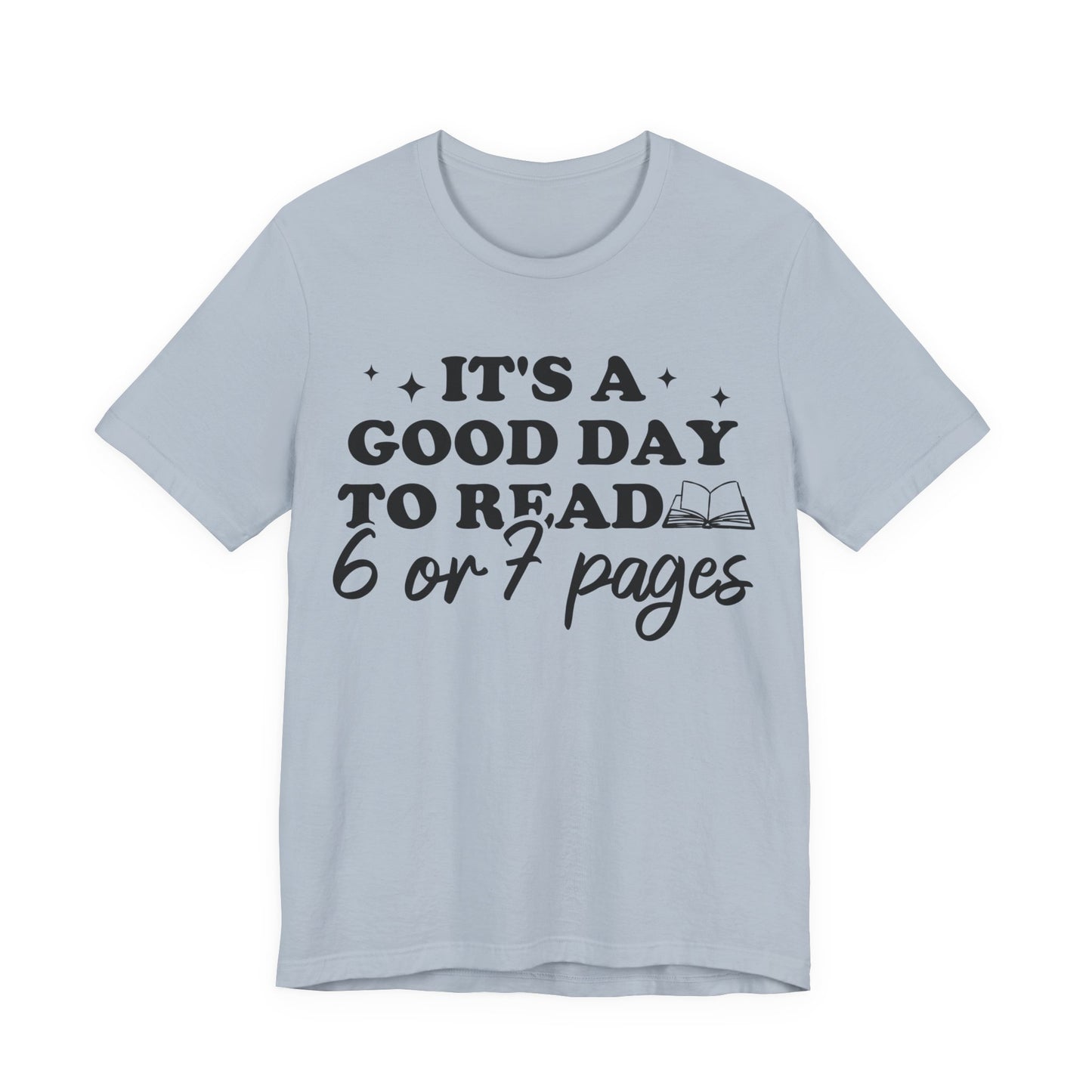 It's A Good Day To Read 6 Or 7 Pages T-Shirt