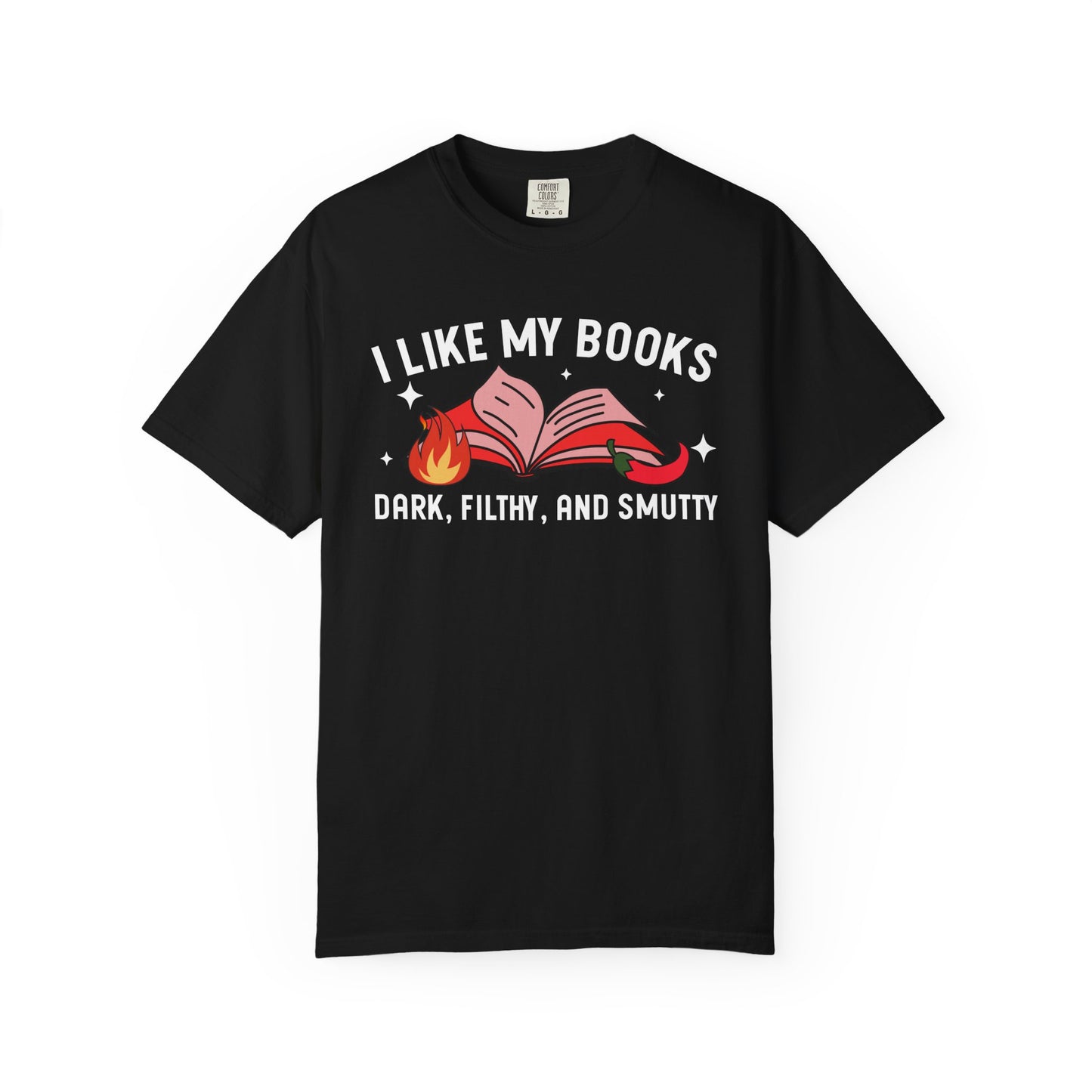 I Like My Books Dark Filthy And Smutty Comfort Colors® Shirt