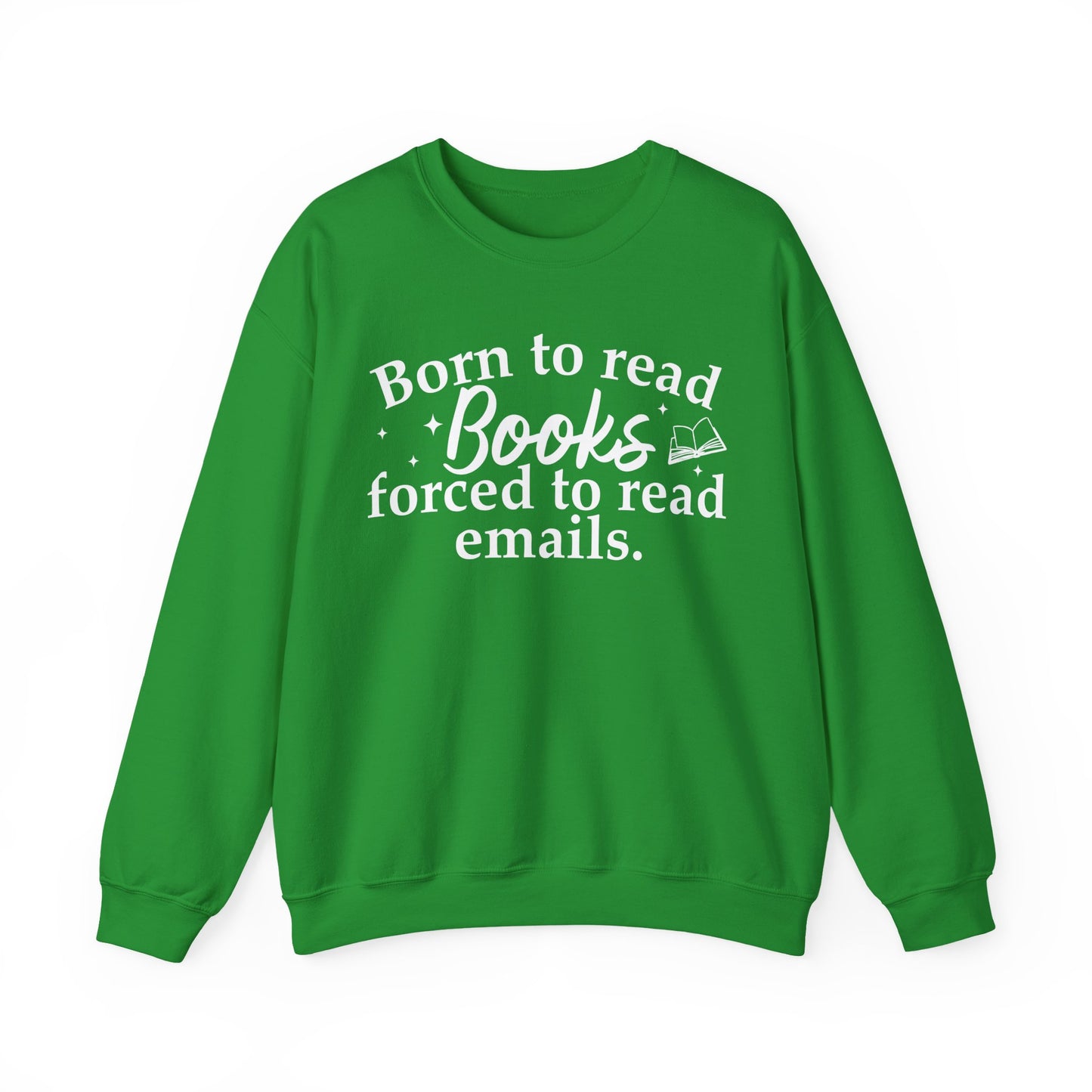 Born To Read Books Forced To Read Emails Sweatshirt