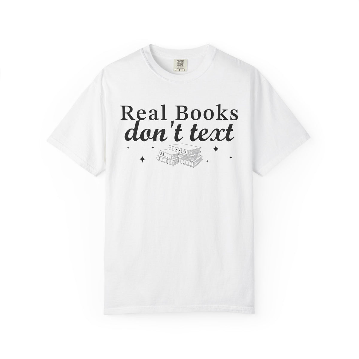 Real Books Don't Text Comfort Colors® Shirt