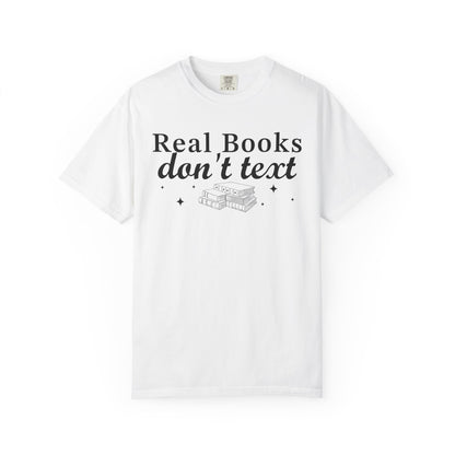 Real Books Don't Text Comfort Colors® Shirt