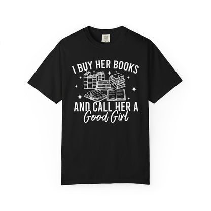 I Buy Her Books And Call Her A Good Girl Comfort Colors® Shirt