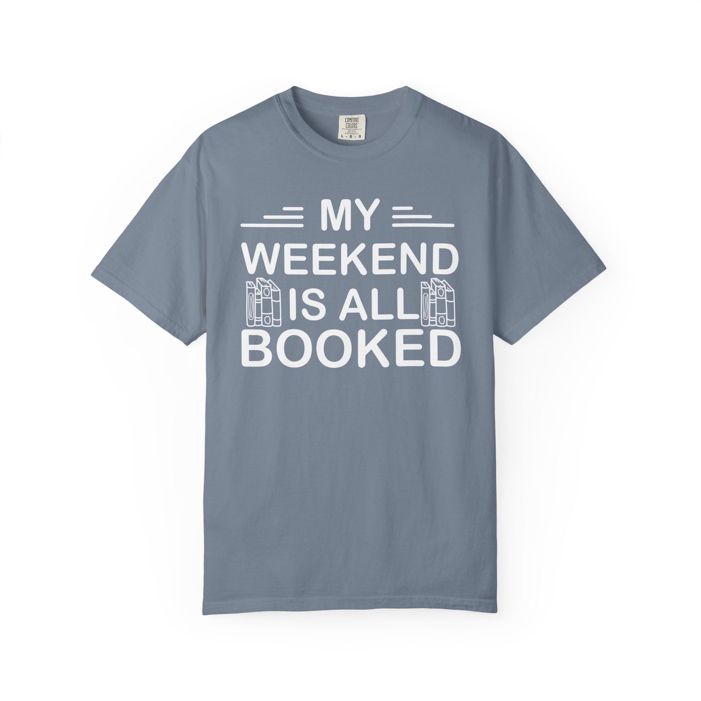 My Weekend Is All Booked Comfort Colors® Shirt