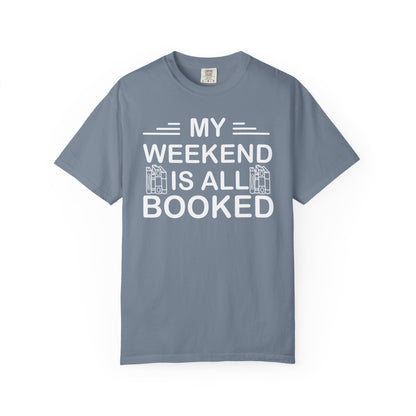 My Weekend Is All Booked Comfort Colors® Shirt