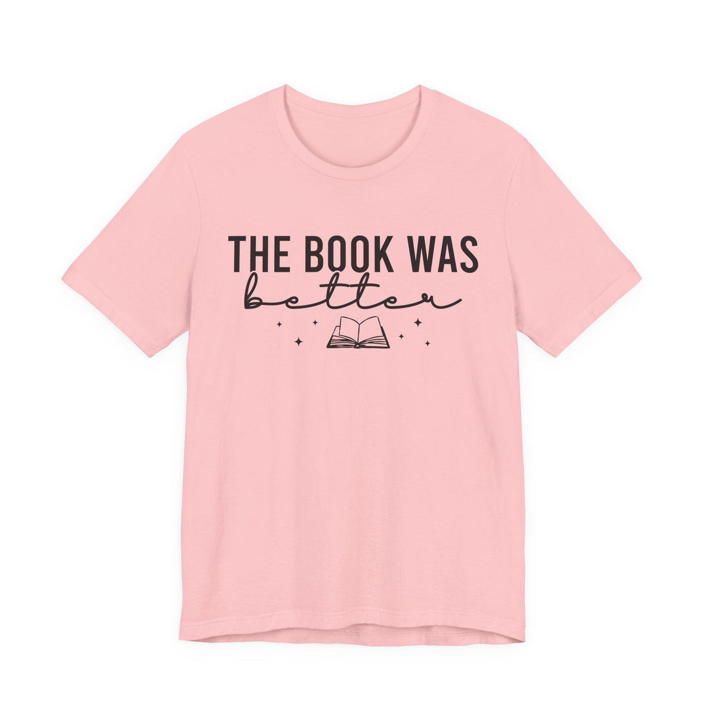 The Book Was Better T-Shirt