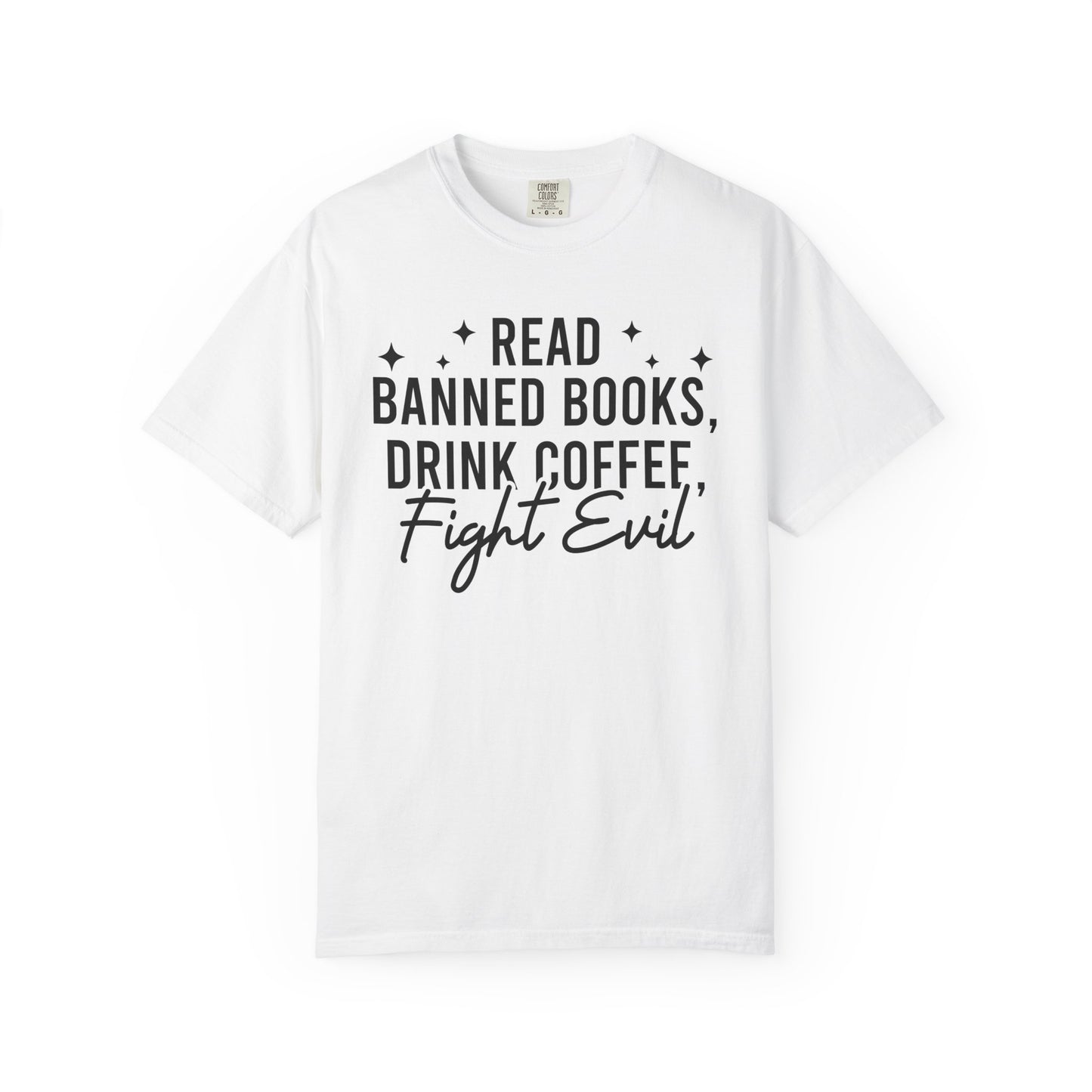 Read Banned Books Drink Coffee Fight Evil Comfort Colors® Shirt