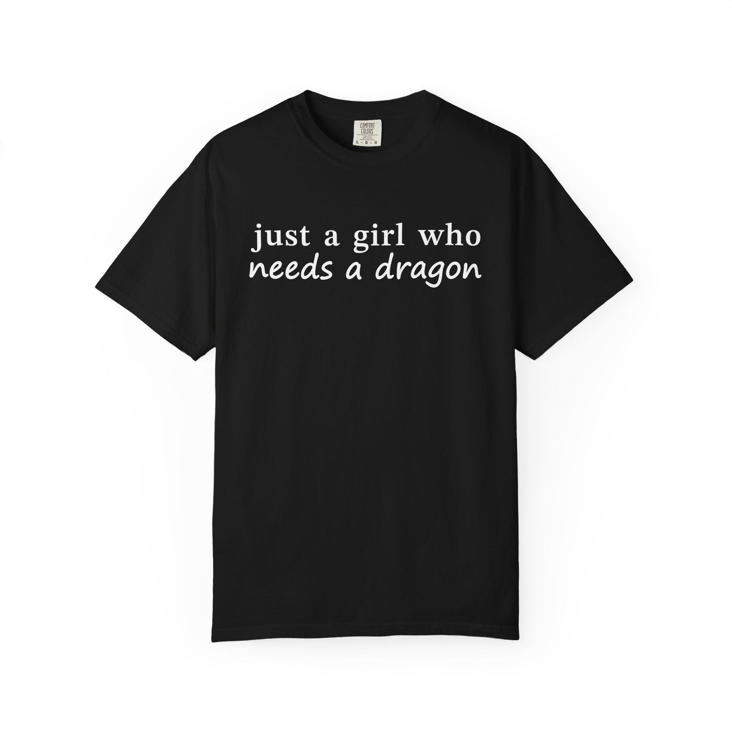 Just A Girl Who Needs A Dragon Comfort Colors Shirt
