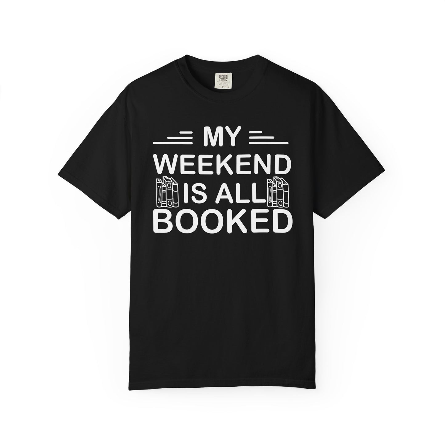 My Weekend Is All Booked Comfort Colors® Shirt