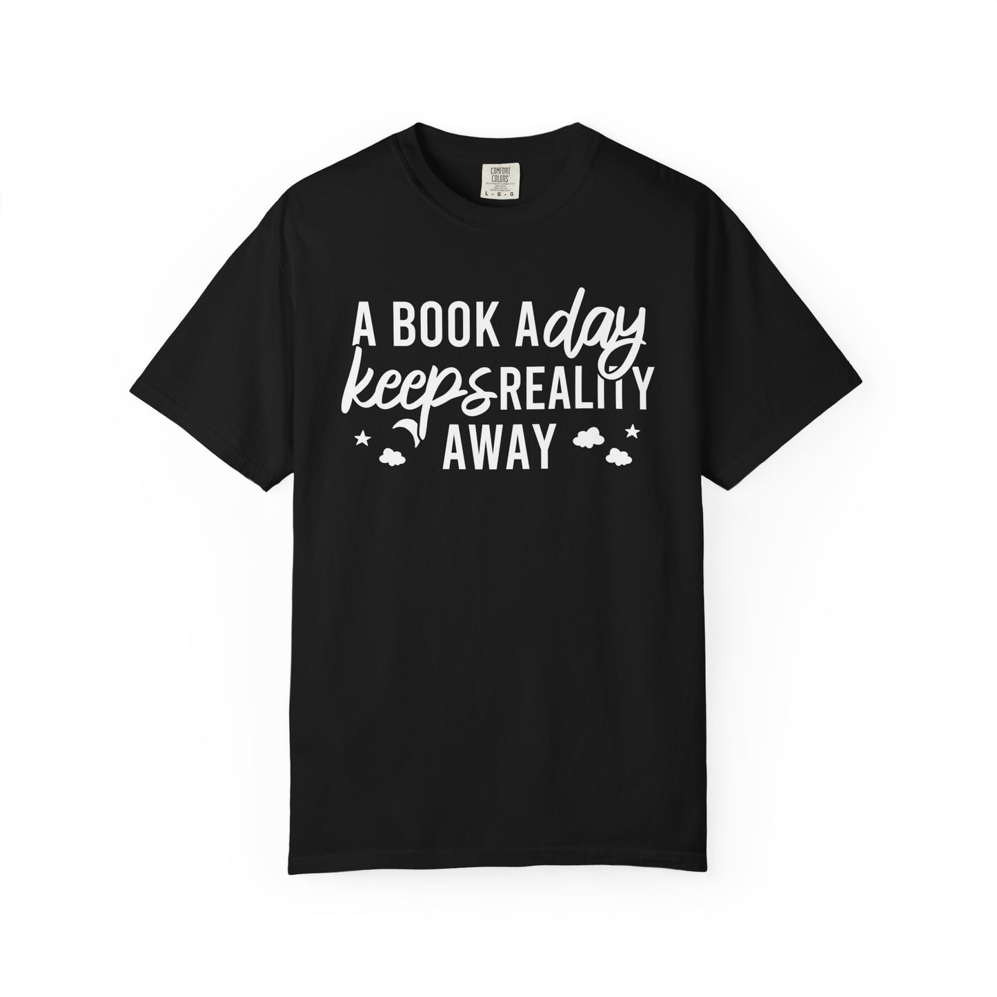 A Book A Day Keeps Reality Away Comfort Colors® Shirt