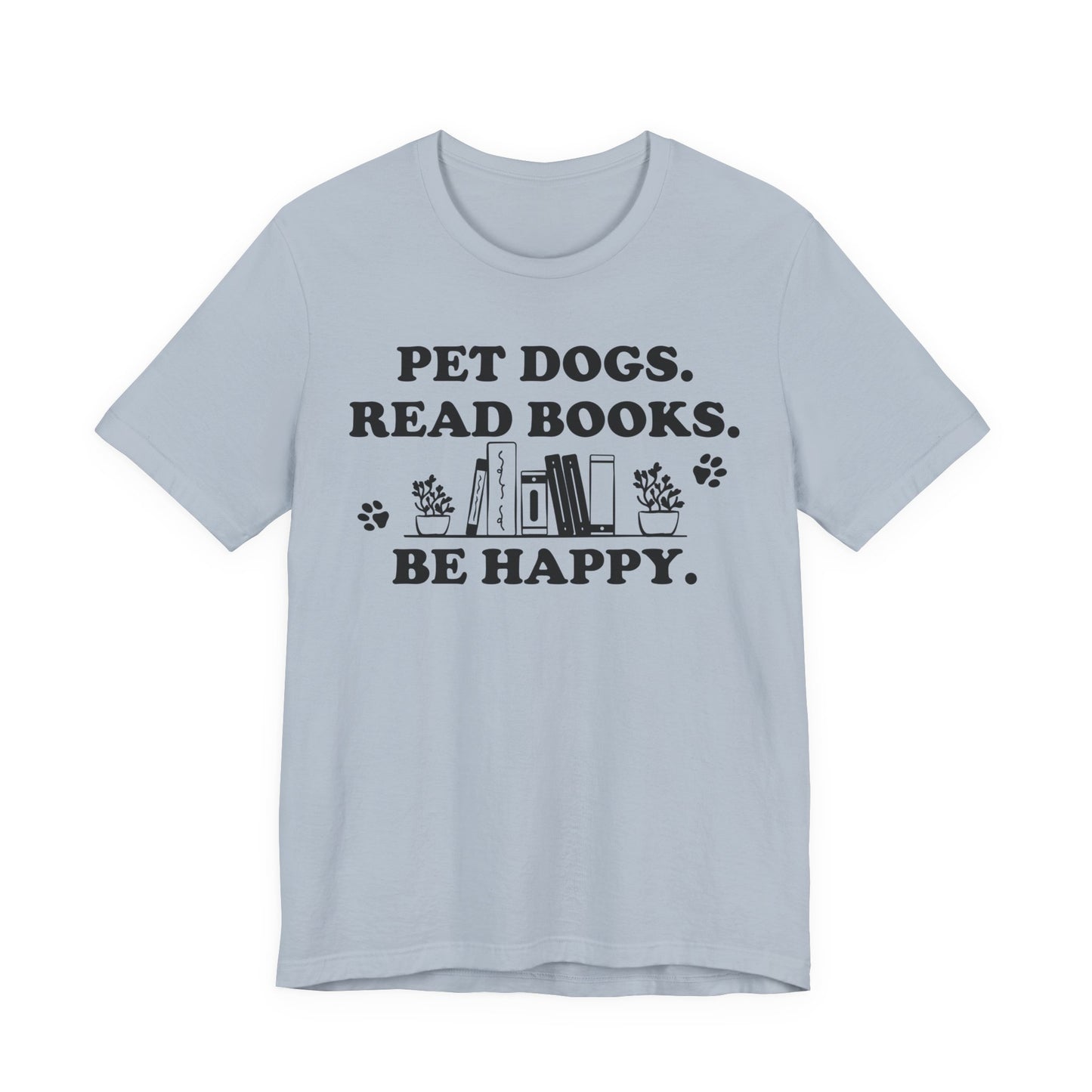 Pet Dogs Read Books Be Happy T-Shirt
