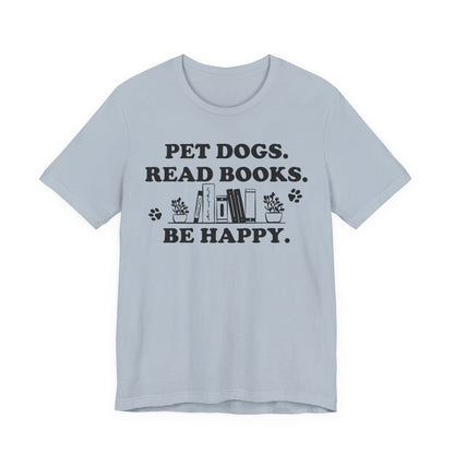Pet Dogs Read Books Be Happy T-Shirt