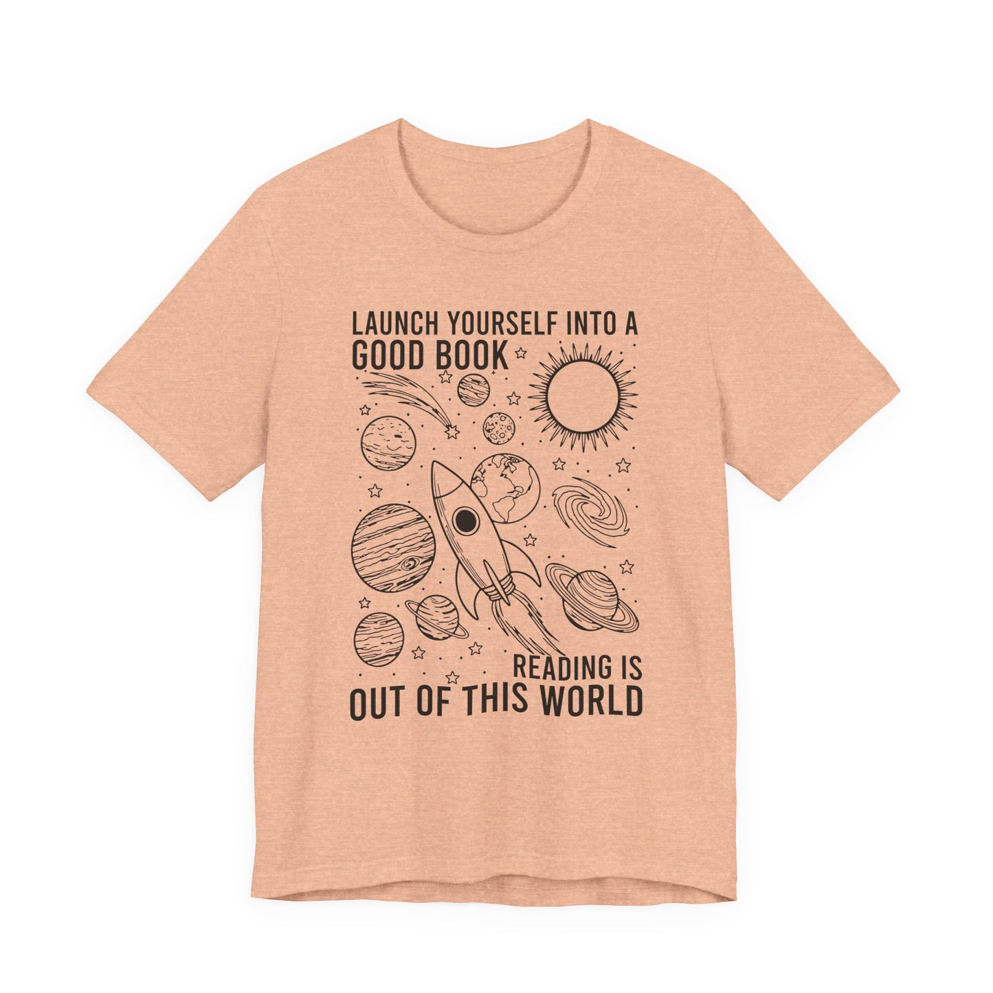 Launch Yourself Into A Good Book Reading Is Out Of This World T-Shirt