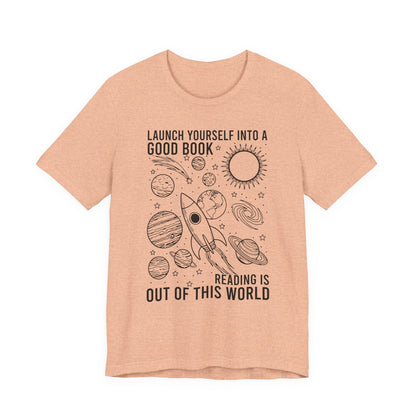 Launch Yourself Into A Good Book Reading Is Out Of This World T-Shirt