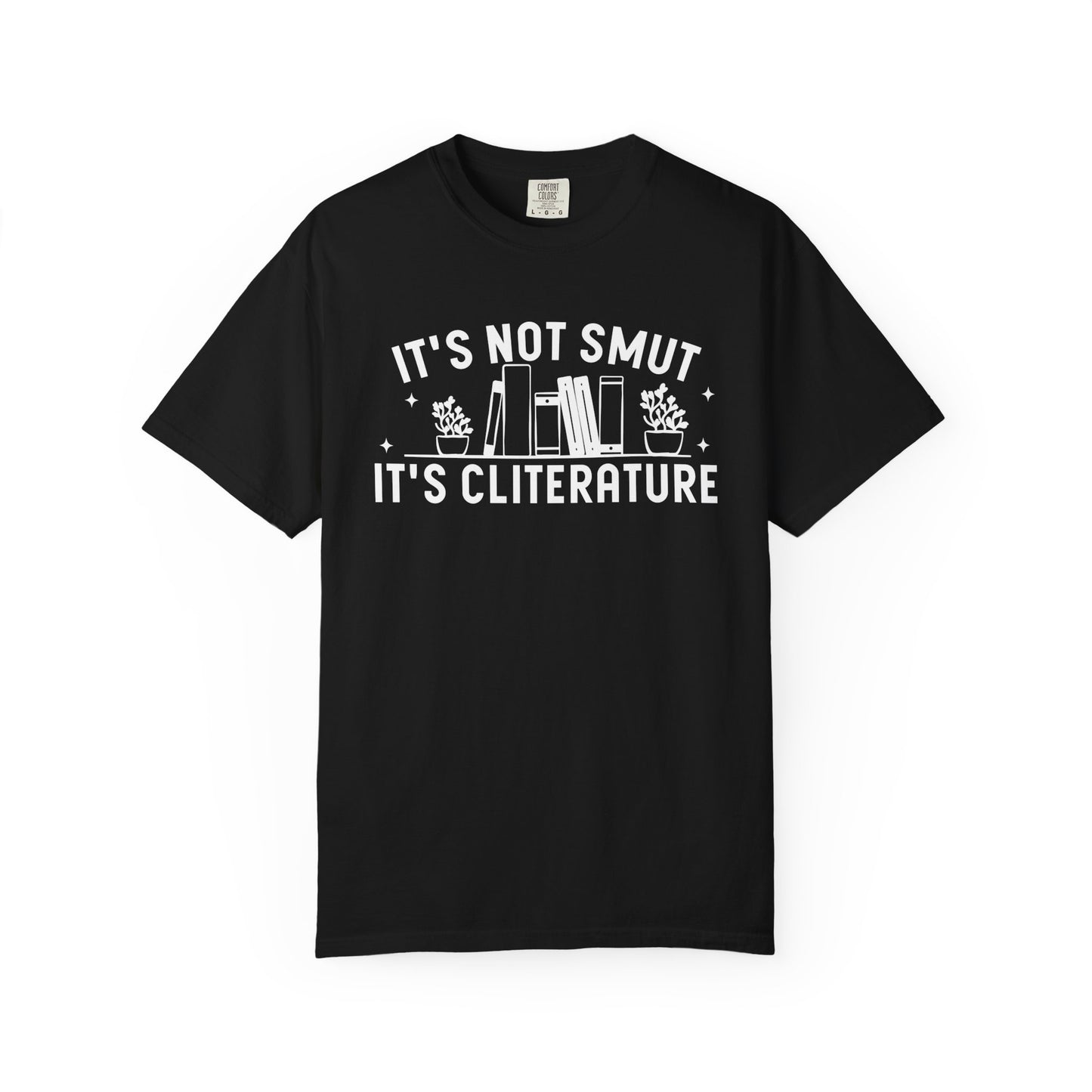 It's Not Smut It's Cliterature Comfort Colors® Shirt
