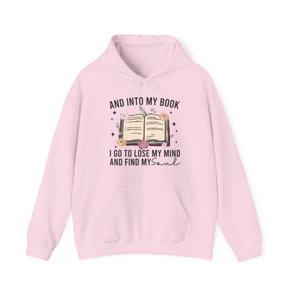 And Into My Book I Go To Lose My Mind And Find My Soul Hoodie
