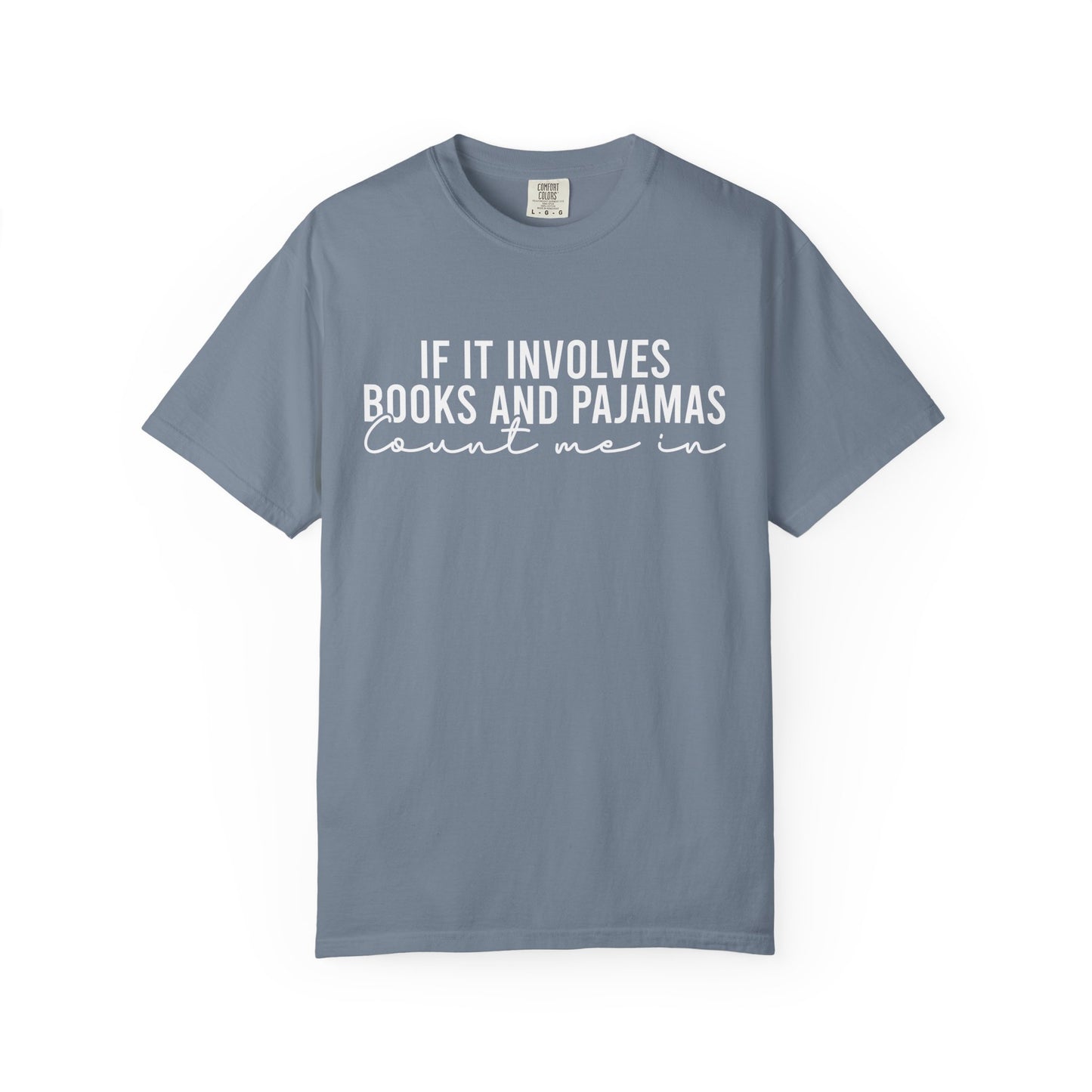 If It Involves Books And Pajamas Count Me In Comfort Colors® Shirt