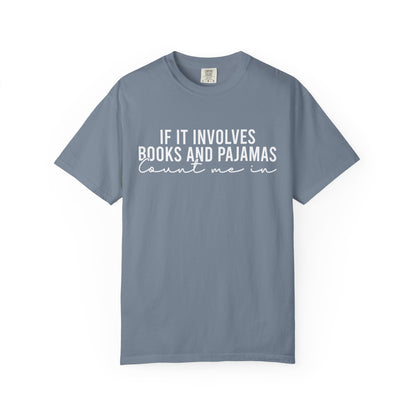 If It Involves Books And Pajamas Count Me In Comfort Colors® Shirt