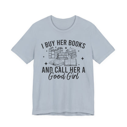 I Buy Her Books And Call Her A Good Girl T-Shirt
