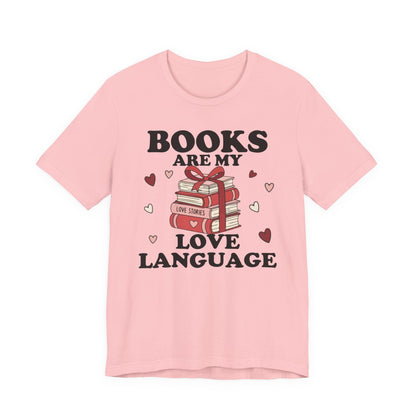 Books Are My Love Language T-Shirt