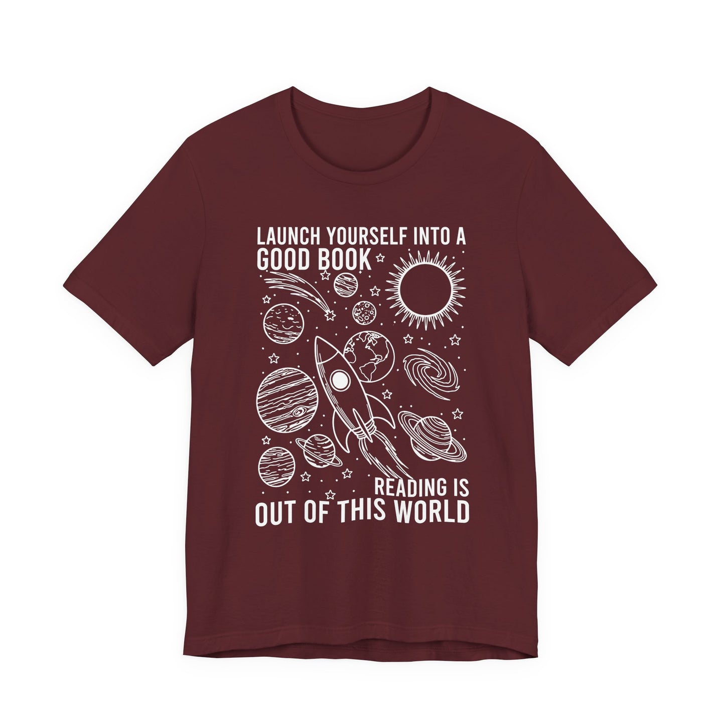 Launch Yourself Into A Good Book Reading Is Out Of This World T-Shirt