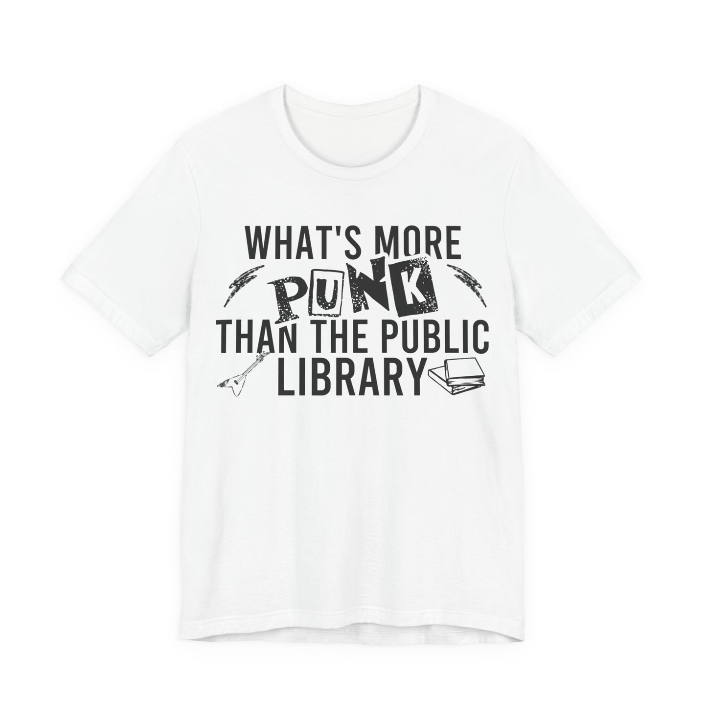 What's More Punk Than The Public Library T-Shirt